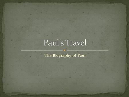 Paul’s Travel The Biography of Paul
