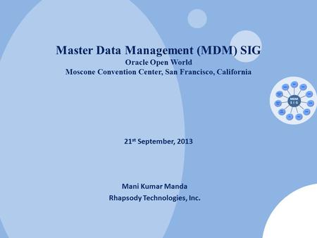  2013 Master Data Management SIG, All rights reserved. 1 - 1 Master Data Management (MDM) SIG Oracle Open World Moscone Convention Center, San Francisco,