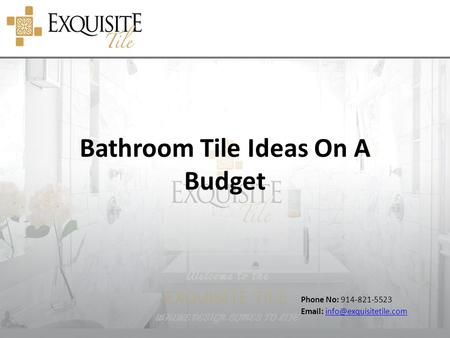 Bathroom Tile Ideas On A Budget Phone No: 914-821-5523