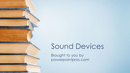 Sound Devices Brought to you by powerpointpros.com.