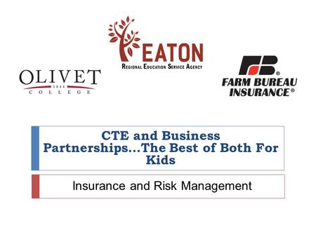 CTE and Business Partnerships…The Best of Both For Kids Insurance and Risk Management.