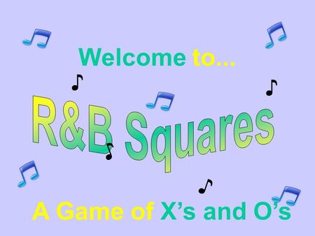 Welcome to... A Game of X’s and O’s ♪ ♪ ♪ ♪ 789 456 123.