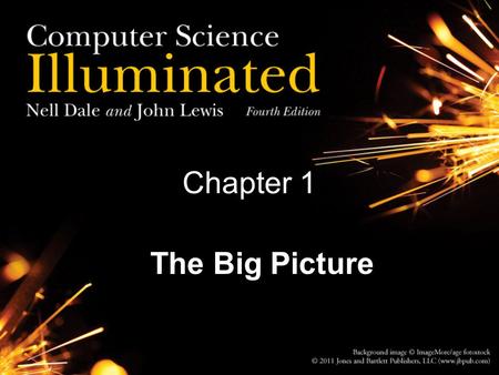 Chapter 1 The Big Picture. 2 25 Chapter Goals Describe the layers of a computer system Describe the concept of abstraction and its relationship to computing.