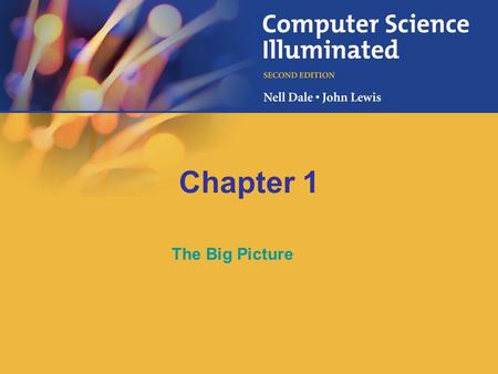 Chapter 1 The Big Picture. 1-2 25 Chapter Goals Describe the layers of a computer system Describe the concept of abstraction and its relationship to computing.