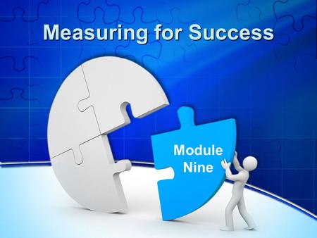 Measuring for Success Module Nine Instructions: