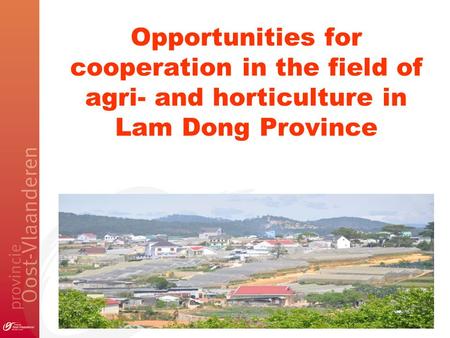 Opportunities for cooperation in the field of agri- and horticulture in Lam Dong Province.