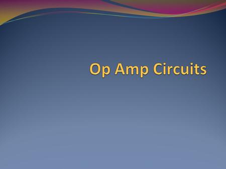 Objective of Lecture Apply the ‘almost ideal’ op amp model in the following circuits: Inverting Amplifier Noninverting Amplifier Voltage Follower Summing.