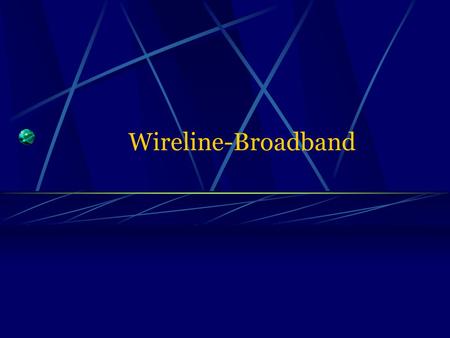 Wireline-Broadband. BSNL/ BROADBAND /BATHINDA2 What is Broadband ? As per recent Broadband Policy of GOI, access rate over 256 Kbps will be considered.