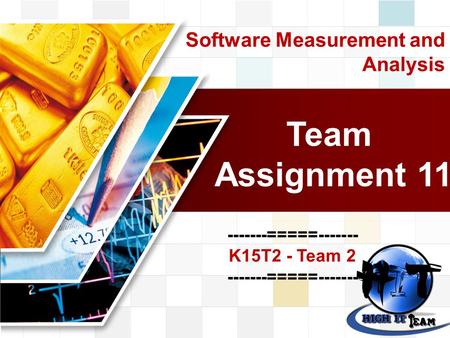 Software Measurement and Analysis Team Assignment 11 -------=====------- K15T2 - Team 2 -------=====------- K15T2 - Team 2 -------=====-------