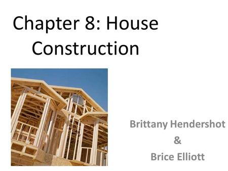 Chapter 8: House Construction