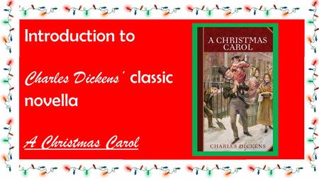 Introduction to Charles Dickens’ classic novella A Christmas Carol.