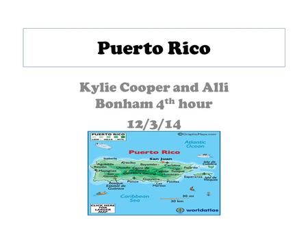 Puerto Rico Kylie Cooper and Alli Bonham 4 th hour 12/3/14.
