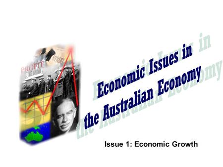 Issue 1: Economic Growth. Syllabus Outline Economic Issues – Economic Growth Students learn to apply economic skills:  calculate an equilibrium position.