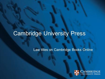 Cambridge University Press Law titles on Cambridge Books Online.