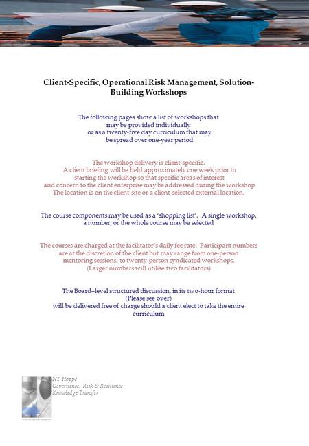 Client-Specific, Operational Risk Management, Solution- Building Workshops The following pages show a list of workshops that may be provided individually.