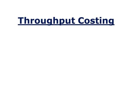 Throughput Costing.