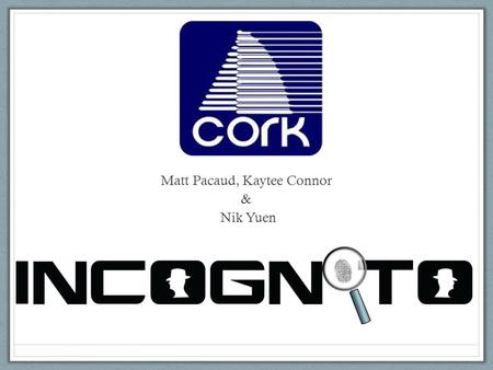 Matt Pacaud, Kaytee Connor & Nik Yuen. Client Profile - CORK 2013 (The Ultimate Freshwater Experience) Founded in 1969 with 44 years of longevity Located.