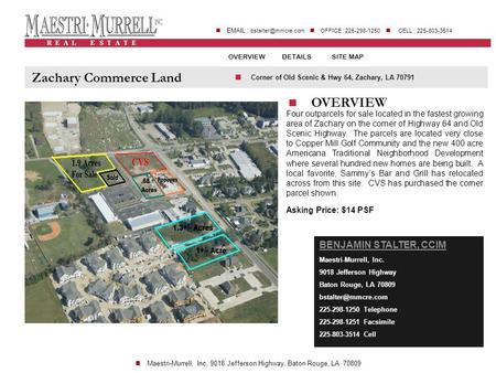 R E A L E S T A T E    OFFICE : 225-298-1250 CELL : 225-803-3514 OVERVIEWDETAILSSITE MAP Zachary Commerce Land OVERVIEW Corner.