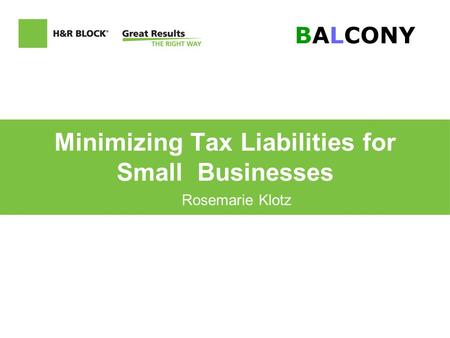 Minimizing Tax Liabilities for Small Businesses Rosemarie Klotz BALCONY.