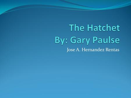 The Hatchet By: Gary Paulse