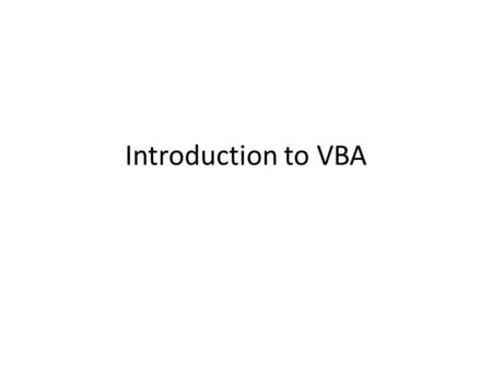 Introduction to VBA. This is not Introduction to Excel We’re going to assume you have a basic level of familiarity with Excel If you don’t, or you need.