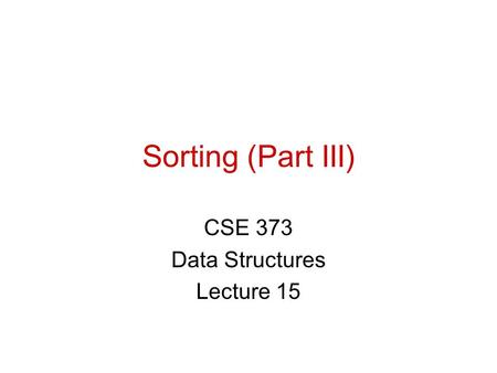 CSE 373 Data Structures Lecture 15