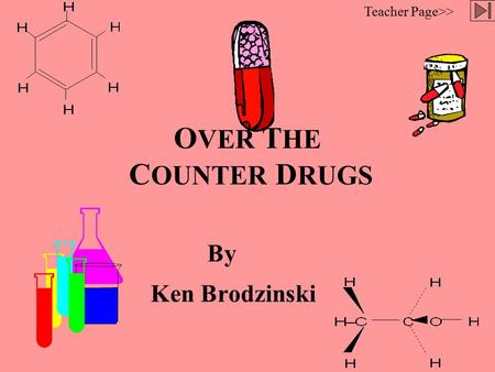 O VER T HE C OUNTER D RUGS Ken Brodzinski Teacher Page>> By.