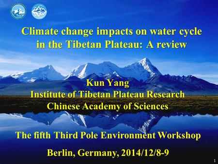Climate change impacts on water cycle in the Tibetan Plateau: A review Kun Yang Institute of Tibetan Plateau Research Chinese Academy of Sciences The fifth.