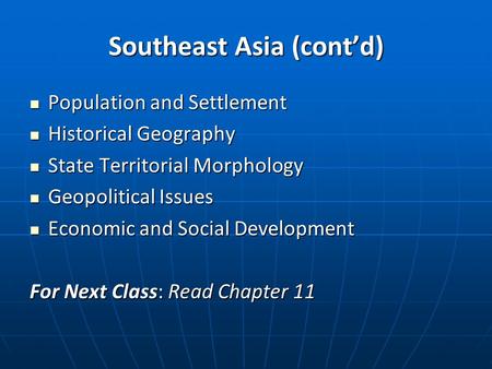 Southeast Asia (cont’d) Population and Settlement Population and Settlement Historical Geography Historical Geography State Territorial Morphology State.