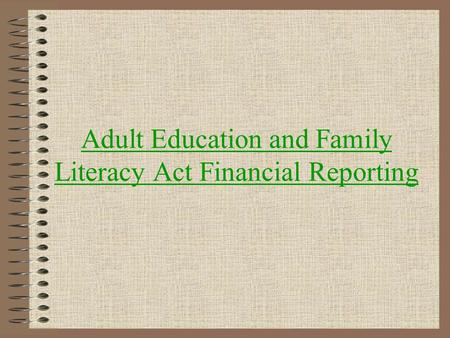 Adult Education and Family Literacy Act Financial Reporting.