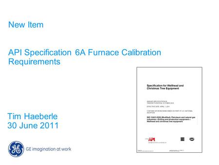 New Item API Specification 6A Furnace Calibration Requirements Tim Haeberle 30 June 2011.