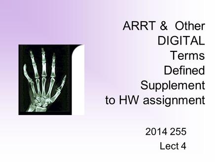 ARRT & Other DIGITAL Terms Defined Supplement to HW assignment