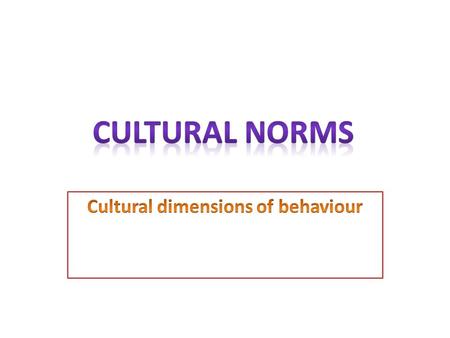 Cultural dimensions of behaviour