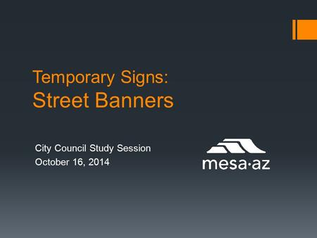 Temporary Signs: Street Banners City Council Study Session October 16, 2014.