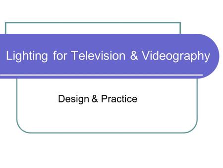 Lighting for Television & Videography Design & Practice.