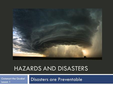 HAZARDS AND DISASTERS Picture found from: