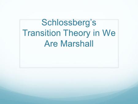 Schlossberg’s Transition Theory in We Are Marshall