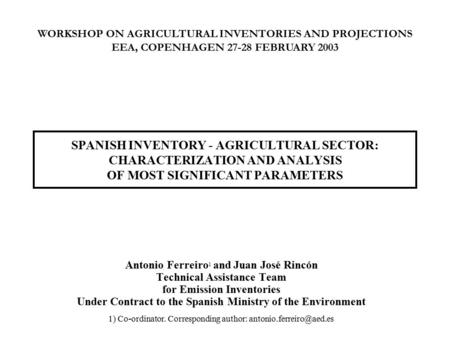 SPANISH INVENTORY - AGRICULTURAL SECTOR: CHARACTERIZATION AND ANALYSIS OF MOST SIGNIFICANT PARAMETERS Antonio Ferreiro 1 and Juan José Rincón Technical.