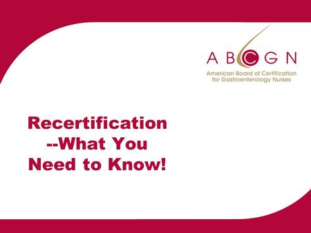 Recertification --What You Need to Know!. Overview Reason for recertification requirements Overview of recertification requirements Overview of allowable.
