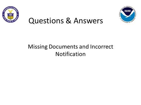 Questions & Answers Missing Documents and Incorrect Notification.
