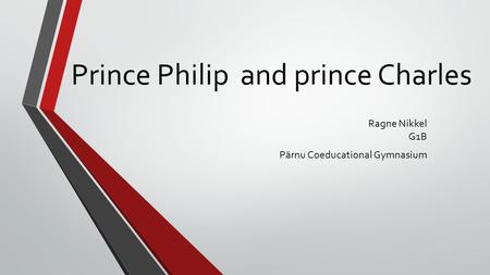 Prince Philip and prince Charles Ragne Nikkel G1B Pärnu Coeducational Gymnasium.