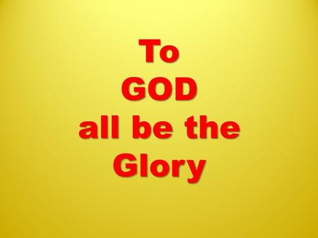 To GOD all be the Glory. ppp247.wordpress.com ENDTIMES BIBLE STUDY (FOR BEGINNERS) Part 1.