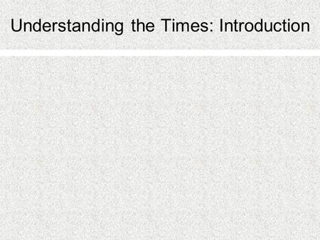 Understanding the Times: Introduction