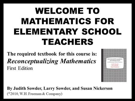 WELCOME TO MATHEMATICS FOR ELEMENTARY SCHOOL TEACHERS