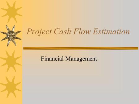 Project Cash Flow Estimation Financial Management.