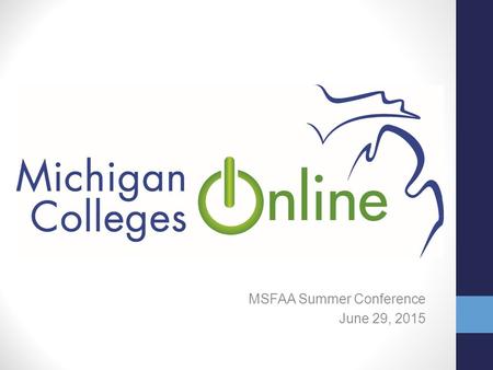 MSFAA Summer Conference June 29, 2015. Agenda Overview What has been accomplished MCO Student Website MCO Infrastructure MCO Enrollment Administrators.