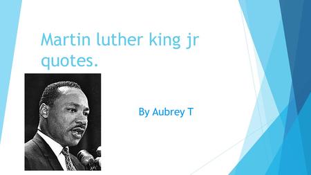 Martin luther king jr quotes. By Aubrey T. “ ” Love is the only force capable of transforming an enemy into a friend.