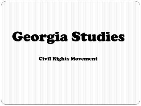 Georgia Studies Civil Rights Movement.