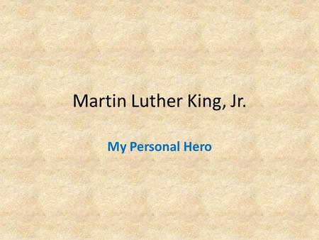 Martin Luther King, Jr. My Personal Hero. A man can't ride your back unless it's bent.