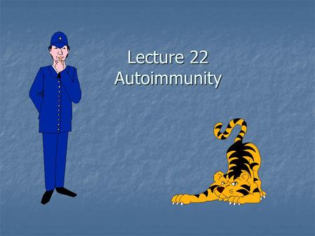 Lecture 22 Autoimmunity.